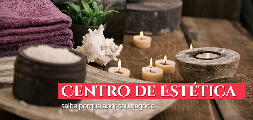 centro de estética, saiba porque abrir seu negócio