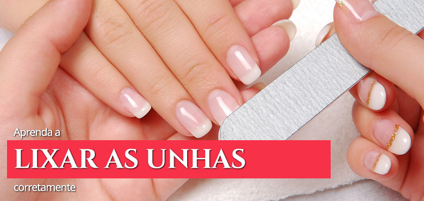 Aprenda como lixar unhas corretamente