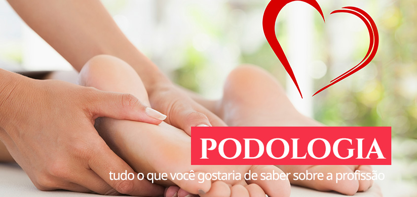 Podologia tudo o que você gostaria de saber